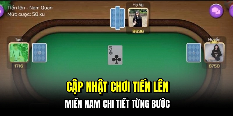 Cập nhật chơi tiến lên miền nam chi tiết từng bước