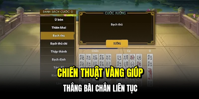 Chiến thuật vàng giúp thắng bài chắn liên tục