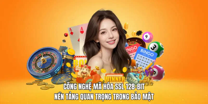 Công nghệ mã hóa SSL 128-bit nền tảng quan trọng trong bảo mật