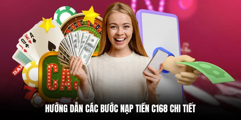 Hướng dẫn các bước nạp tiền C168 chi tiết