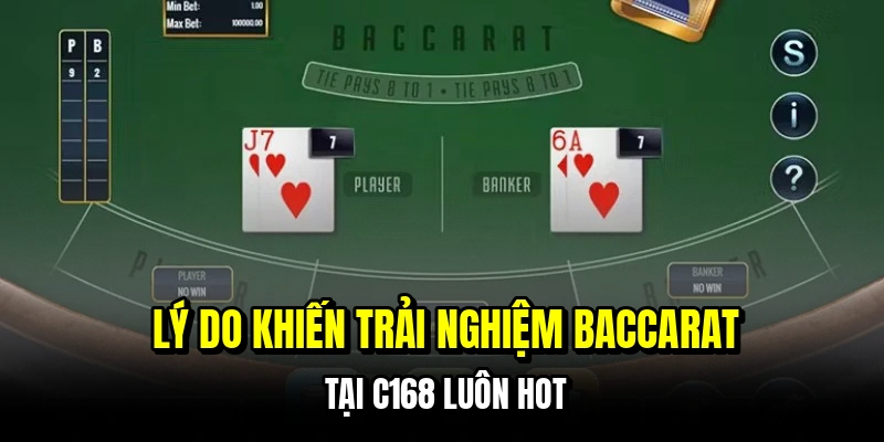 Lý do khiến trải nghiệm baccarat tại C168 luôn hot
