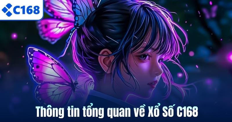 Thông tin tổng quan về Xổ Số C168